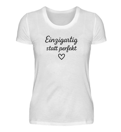 EINZIGARTIG STATT PERFEKT DAMEN T-SHIRT